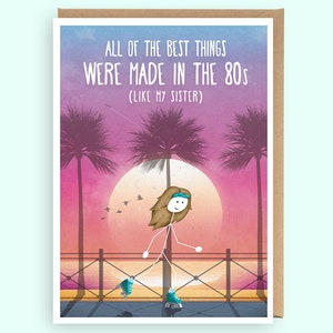 Cute Sister 40th 35th 32nd birthday card Made in the 80s Born 1980s 40th Rollerblader Skating Miami Beach Thirties Eighties Throwback WW13