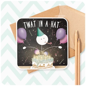 Twat in a Hat Lustige Happy Birthday Grußkarte, Ehemann Bruder Schwester Papa Freund Kollegin Fun Sarcastic Rude Silly Humour SM55