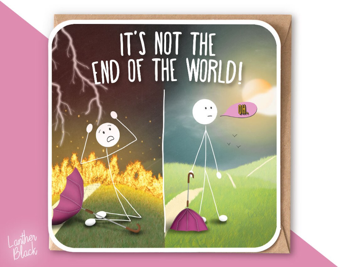 It's Not the End of the World Card, Funny Encouragement Card ...