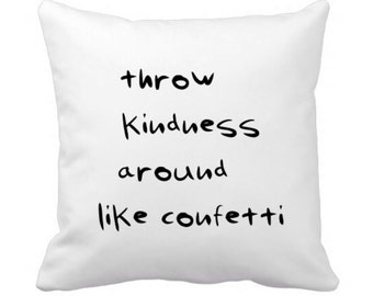 Throw Kindness Around Like Confetti Pillow case Pillowcase White 40x40 cm Cotton KYOUSTUFF