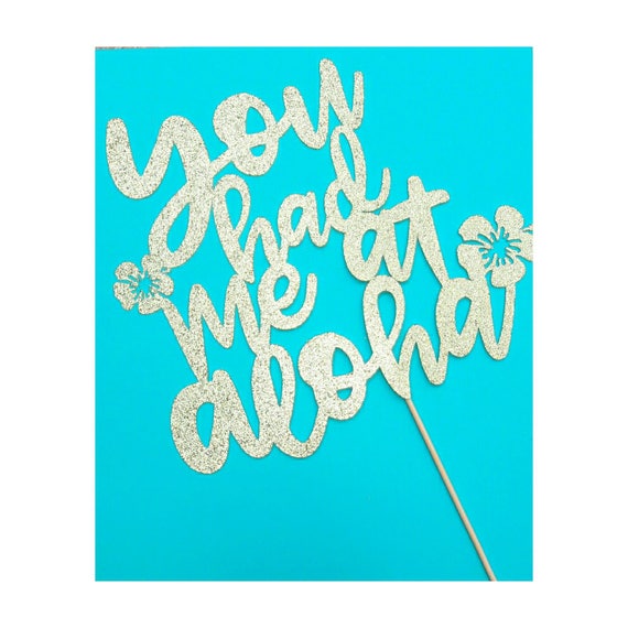 You had me at Aloha. Tropical Cake Topper. Luau Cake Topper. Aloha Party. Aloha Theme. Aloha Cake Topper. Cake Topper. Il_570xn