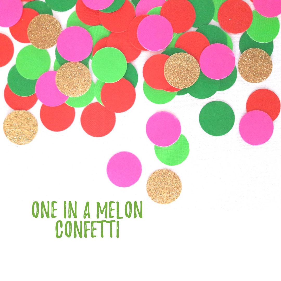 One in a Melon. Watermelon Confetti. One in a Melon. One in a