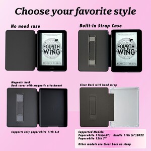 May include: Four different Kindle e-reader case options. The first option is a black case with a magnetic back. The second option is a black case with a built-in strap. The third option is a black case with a magnetic back. The fourth option is a clear case with a hand strap. The text on the Kindle screen reads "Fourth Wing" by Rebecca Yarros.