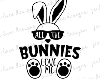 All The Bunnies Love Me, Easter SVG, Toddler Boy Bunny SVG, Toddle Easter Shirt, Easter SVG for Boy, Funny Easter Shirt, Bunny