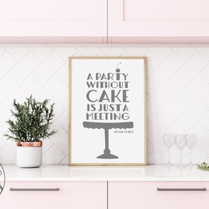 Julia Child, Party Without Cake is Just A Meeting, Kitchen Decor, foodie print for Home, bar, kitchen wall art food lover, prints, wall deco