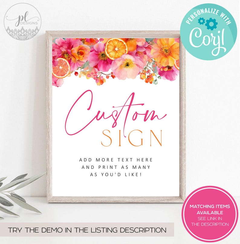 May include: A framed custom sign with a floral design featuring pink and orange flowers and citrus fruit slices. The sign includes the words "Custom Sign" in pink and orange script, with additional text below. The sign also includes the text "Personalize with Corjl".