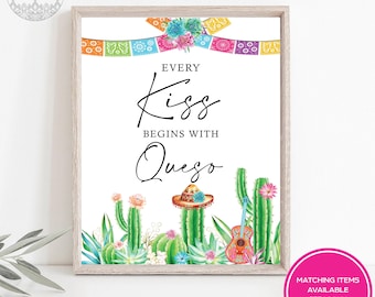 May include: A printable sign with a white background and colorful text that reads "Every Kiss Begins With Queso". The sign is decorated with cacti, flowers, and a sombrero.