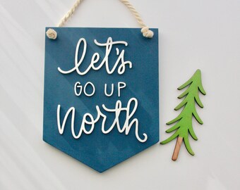 Lets go up North wood banner 3d