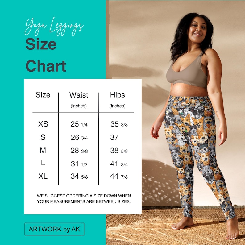 May include: Yoga leggings size chart with measurements in inches. The chart shows sizes XS through XL with corresponding waist and hip measurements. The text "We suggest ordering a size down when your measurements are between sizes." is below the chart. The text "ARTWORK by AK" is at the bottom of the chart.