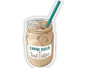 4-inch WEATHERPROOF Vinyl Decal Sticker "Cattle Dogs & Iced Coffee"