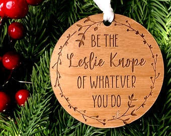 Leslie Knope Ornament | Parks and Rec Gift | Be the Leslie Knope of Whatever You Do | Wooden Laser Engraved Ornament | Handmade in Media PA