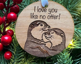Wooden Otter Love Ornament | “I Love You Like No Otter” Gift | Cute Animal Couple Ornament | Anniversary, Christmas, or Valentine Gift