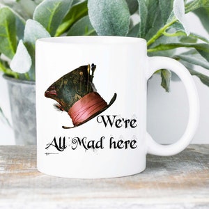We&#39;re All Mad Here - - Alice - Looking Glass - Birthday Gift - Gift For Her - Book Nerd - Literary Gift - Wonderland Quote - Coffee Mug