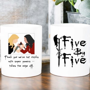 Vampire Slayer Coffee Mug - Five By Five Buffy And Faith, Buffy Fan Gift, Buffy Christmas, Buffy Once More With Feeling