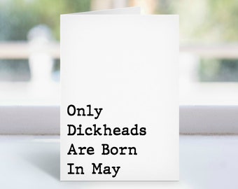Funny Birthday Only Dickheads Are Born In May Folded Card