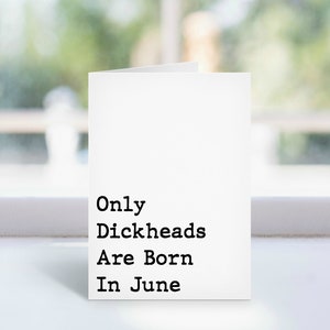 Funny Birthday Only Dickheads Are Born In June Folded Card