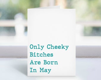 Funny Birthday Only Cheeky Bitches Are Born In May Folded Card