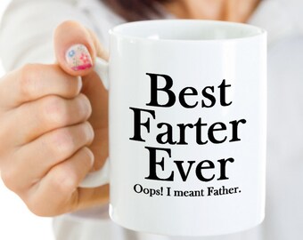 Best Dad Gifts for Dad Best Farter Ever Oops I Meant Father Funny Dad Mug Gift Just Because For Him Birthday Gift Coffee Mug Tea Cup