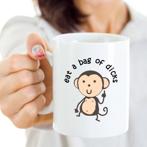 Monkey Gift, Funny Monkey Mug, Monkey Coffee Mug, Monkey Lover Gift, Funny Inappropriate Coffee Mug, Funny Gag Gift Idea, Coworker Gift Mug image 1