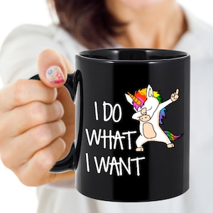 I Do What I Want Unicorn Mug I Do What I Want Coffee Mug Funny Unicorn Mug Unique Unicorn Mug Unicorn Gifts Unicorn Coffee Mug Statement Mug