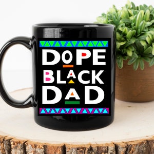 Dope Black Dad Coffee Mug, Black King Cup, Black Father Saying Gift, Proud Black Father, Black Father&#39;s Day, Protect Our Black Dad