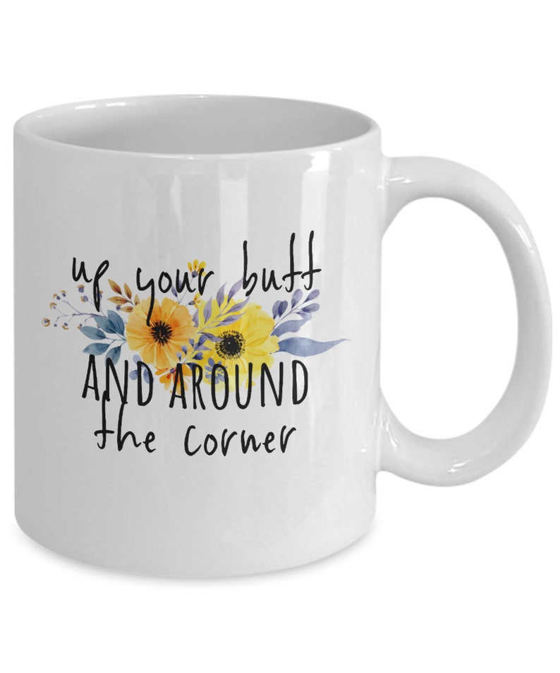 Up Your Butt And Around The Corner - Retro Mug, Retro Gift, 90s Mug, 90s Gift, I Love 90's, Vintage 90s Mug, 90s Lover Gift, 90's Retro Mug image 3