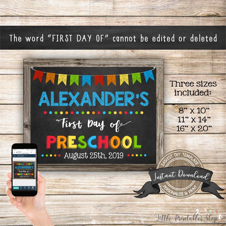 May include: A chalkboard-style sign with the text "ALEXANDER'S First Day of PRESCHOOL August 25th, 2019." The sign includes colorful banner decorations and the text "Three sizes included: 8" x 10", 11" x 14", 16" x 20".
