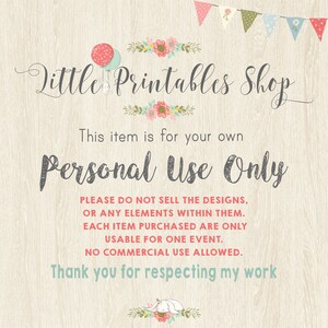 May include: A printable design shop with a pink and green floral border and the text "Little Printables Shop". The text "This item is for your own Personal Use Only" is displayed in a gray font. The text "PLEASE DO NOT SELL THE DESIGNS, OR ANY ELEMENTS WITHIN THEM. EACH ITEM PURCHASED ARE ONLY USABLE FOR ONE EVENT. NO COMMERCIAL USE ALLOWED. Thank you for respecting my work" is displayed in a black font.