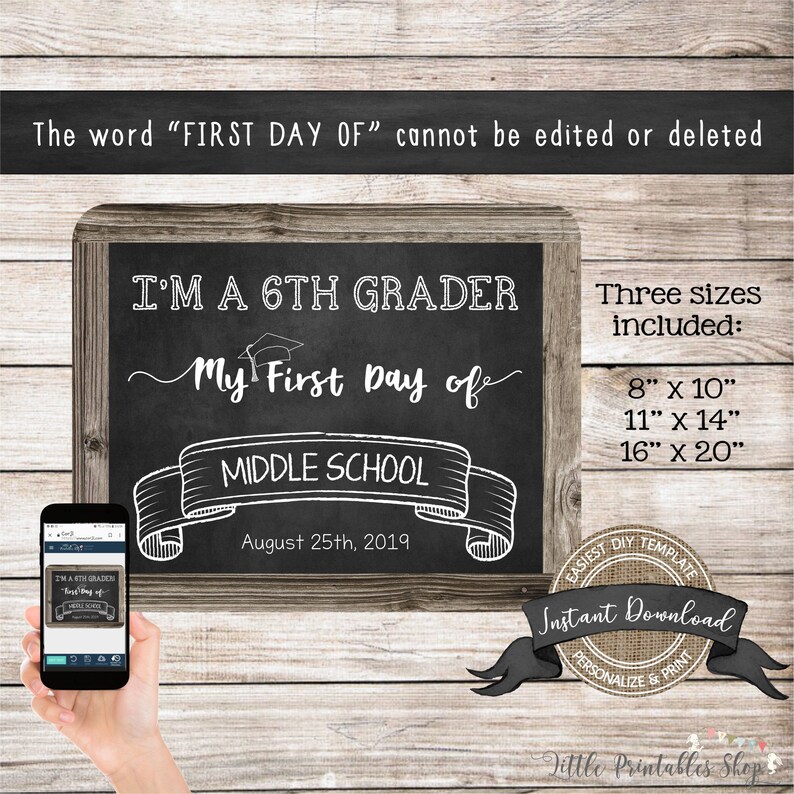 May include: A chalkboard-style sign with the text "I'M A 6TH GRADER My First Day of MIDDLE SCHOOL August 25th, 2019." The sign is framed in wood and includes size options: 8" x 10", 11" x 14", and 16" x 20".