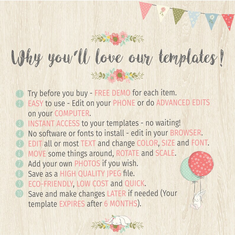 May include: A pink and white graphic with the text "Why you'll love our templates!" and a list of 10 reasons why you should use the templates. The reasons include: free demo, easy to use, instant access, no software or fonts to install, edit text and change color, size and font, move things around, rotate and scale, add your own photos, save as a high quality jpeg file, eco-friendly, low cost and quick, save and make changes later, and the template expires after 6 months.