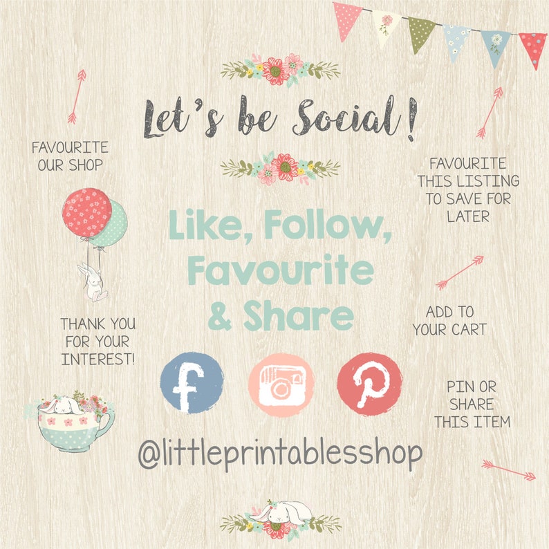 May include: A social media graphic with a woodgrain background and pastel colors. The text reads "Let's be Social! Like, Follow, Favourite & Share".  There are icons for Facebook, Instagram, and Pinterest. The text "@littleprintablesshop" is also included.