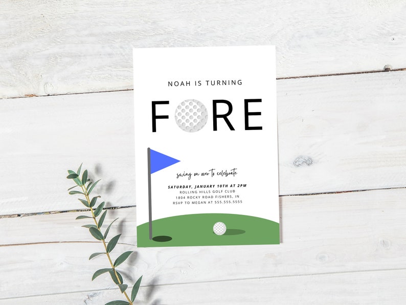 May include: A golf-themed birthday invitation for a boy named Noah. The invitation features a golf ball and a flag with the word "FORE" in large black letters. The text reads "Noah is turning FORE swing on over to celebrate Saturday, January 18th at 2PM Rolling Hills Golf Club 1824 Rocky Road Fishers, IN RSVP to Megan at 555.555.5555"