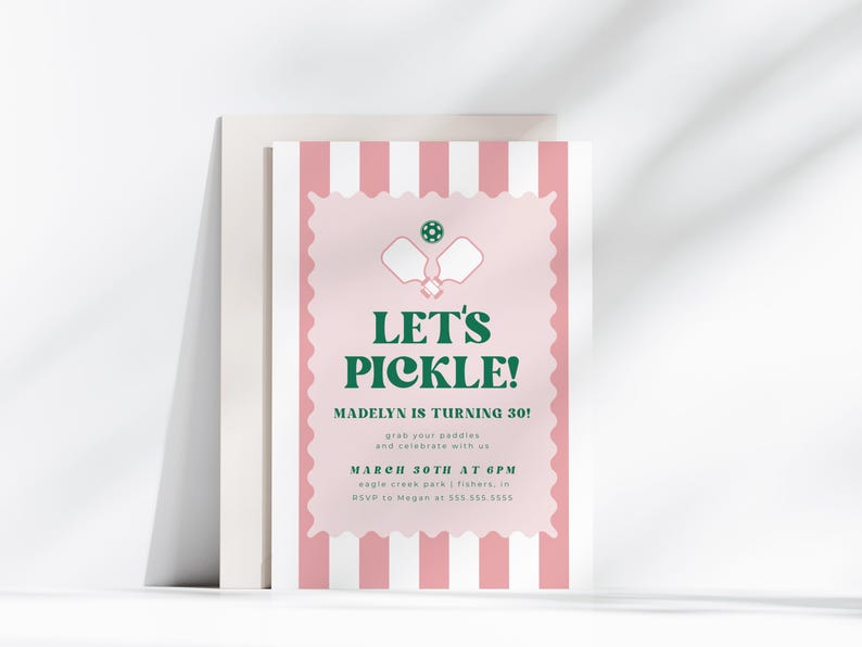 May include: A pink and white invitation card with the text "Let's Pickle!" in green. The card features a pickleball graphic and the text "Madelyn is turning 30!" The invitation is for a pickleball-themed birthday party.