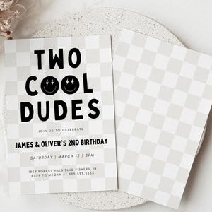 May include: A black and white checkered birthday invitation with the text "TWO COOL DUDES" and the details of a 2nd birthday party for James and Oliver. The invitation includes the date, time, and RSVP information.