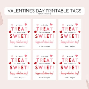 May include: Six printable Valentine's Day gift tags with pink and red hearts and the text "a little TREAT for someone SWEET! happy valentines day! from: Megan"