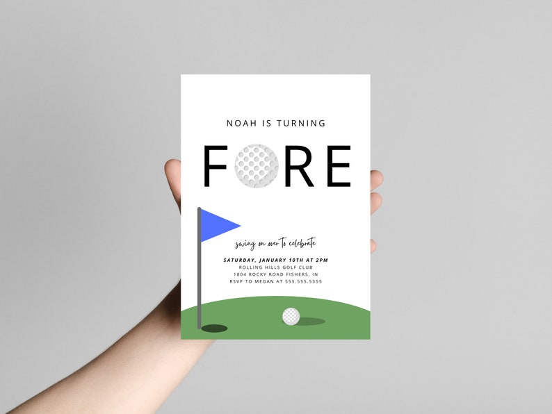 May include: A white and green golf-themed birthday invitation with the text "NOAH IS TURNING FORE" and a golf ball graphic. The invitation includes details for a party on Saturday, January 10th at 2pm at Rolling Hills Golf Club, 1804 Rocky Road Fishers, IN. RSVP to Megan at 555.555.5555.