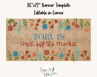 May include: A banner template, 36" x 72", with a floral design and the text "Tori Is Fresh off the Market." The banner is editable in Canva and features a brown background with colorful flowers.