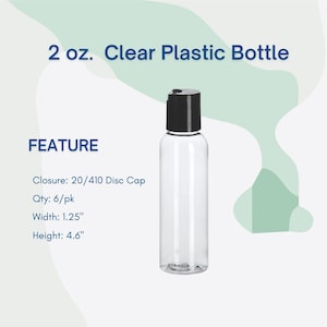 May include: A clear plastic bottle with a black cap. The bottle is labeled "2 oz. Clear Plastic Bottle". The width is 1.25 inches and the height is 4.6 inches. The closure is a 20/410 disc cap. Quantity is 6 per pack.