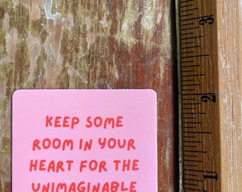 Keep some room in your heart- Mary Oliver 2"x2" quote sticker - Waterpoof Vinyl