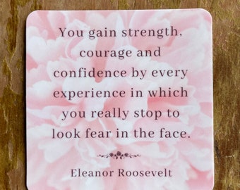 Eleanor Roosevelt, "You gain strength, courage and confidence..." 3"x3" quote sticker - Waterpoof Vinyl, Pink