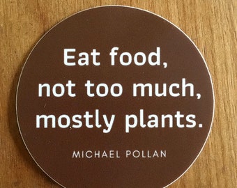 Eat food, not too much, mostly plants - Michael Pollan sticker - 2 color options