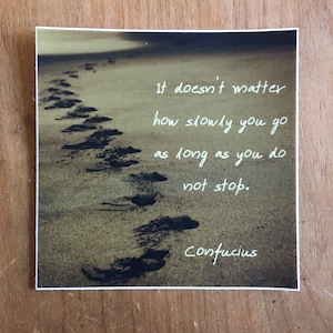 Confucius-citaatsticker van 3 x 3 inch - waterdicht vinyl - het maakt niet uit hoe langzaam je gaat, zolang je maar niet stopt