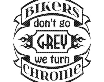 Bikers Dont Go Grey We Turn Chrome Motorcycle Svg Clipart Vector Graphics Cut Files Jpg Png Cricut Silhouette Cameo Bikers Dont Go Grey We Turn Chrome Motorcycle Svg Clipart Vector Graphics Cut Files Jpg Png Cricut Silhouette Cameo