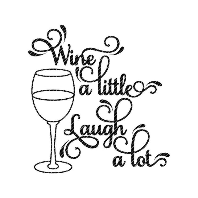 Download Wine a little laugh a lot svg jpg png clipart tshirt ...