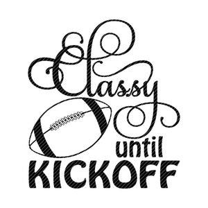 Puede incluir: Diseño gráfico en blanco y negro con el texto "Classy until kickoff" y una pelota de fútbol.