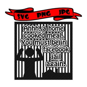 A home cooked meal You must be in Facebook jail again, clipart vector graphics cut files svg jpg ping cricut silhouette cameo