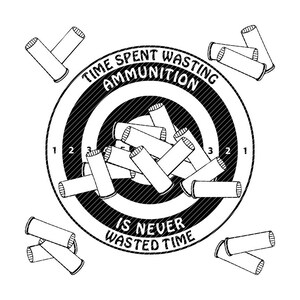 Puede incluir: Ilustración en blanco y negro de un blanco con casquillos de escopeta esparcidos a su alrededor. El blanco tiene el texto "TIME SPENT WASTING AMMUNITION IS NEVER WASTED TIME" alrededor del centro.