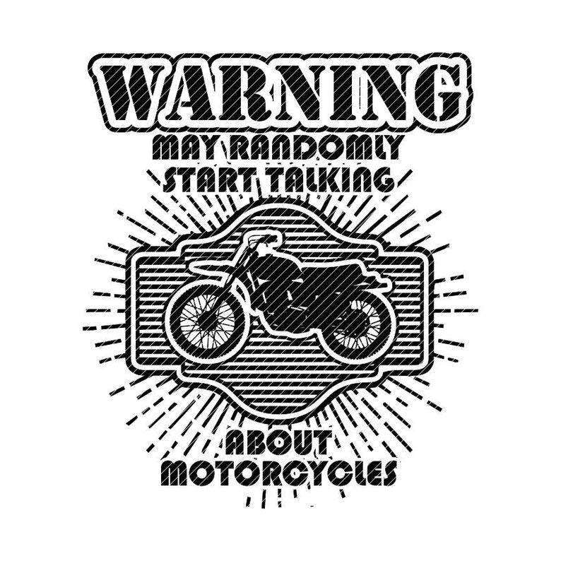 Warning May Randomly WARNING May Randomly Start Talking About Motorcycles, Motorcycle Biker ...