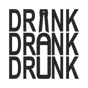 Drink Drank Drunk, beer wine alcohol  svg jpg png clipart tshirt design vector vinyl graphics cut files decal cricut silhouette