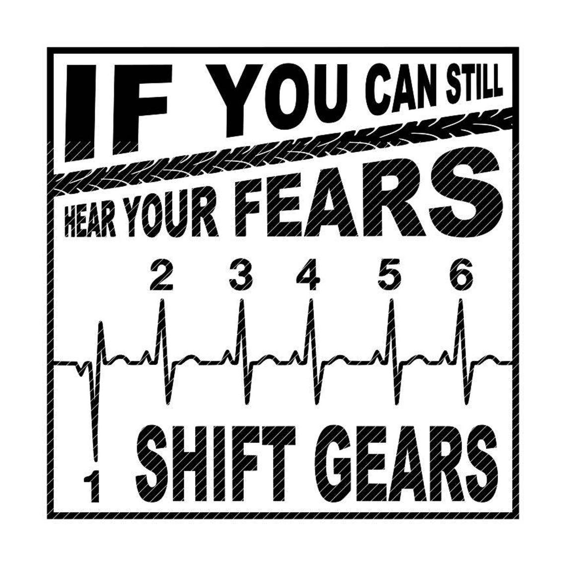 If You Can Still Hear Your Fears Shift Gears Biker Motorcyle Etsy